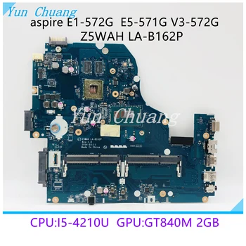 Материнская плата NBMLC11004 Z5WAH LA-B162P Для ноутбука Acer Aspire E5-571 E5-571G V3-572G V с процессором i5-4210U GT840M 2 ГБ GPU